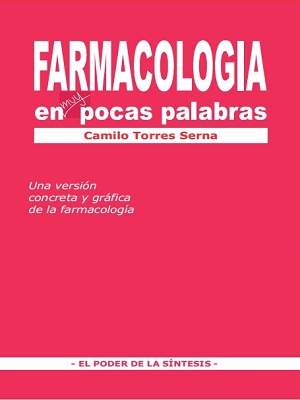Farmacologia en muy pocas palabras - Camilo Torres Serna - Segunda Edicion